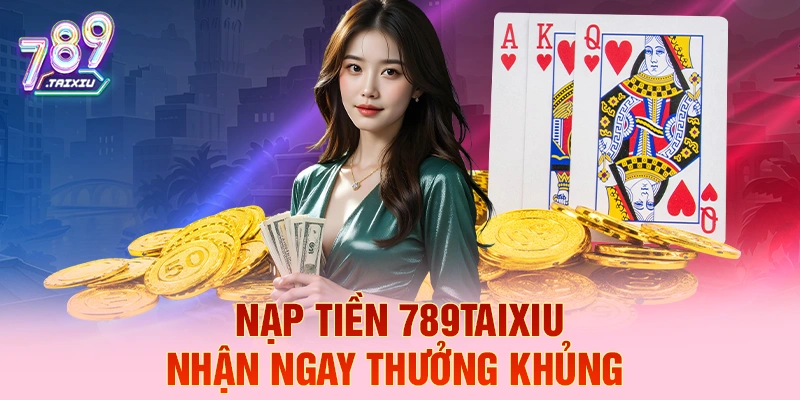 Nạp tiền go88 liền tay nhận ngay thưởng khủng